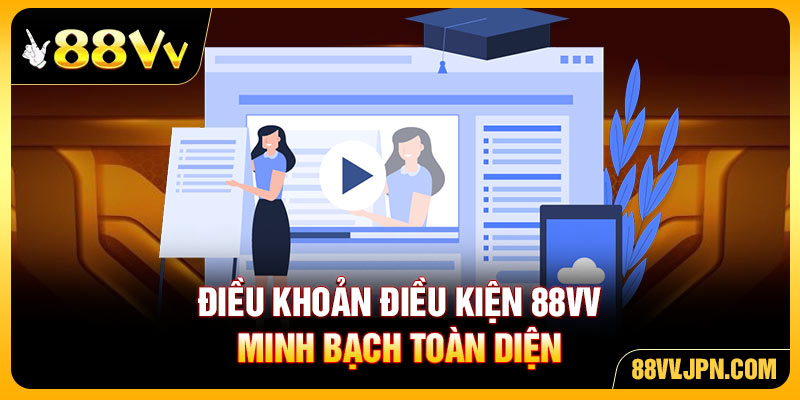 Điều khoản điều kiện 88VV minh bạch toàn diện