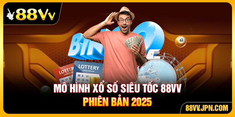 Mô hình xổ số siêu tốc 88VV phiên bản 2025