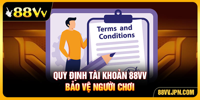 Quy định tài khoản 88VV bảo vệ người chơi