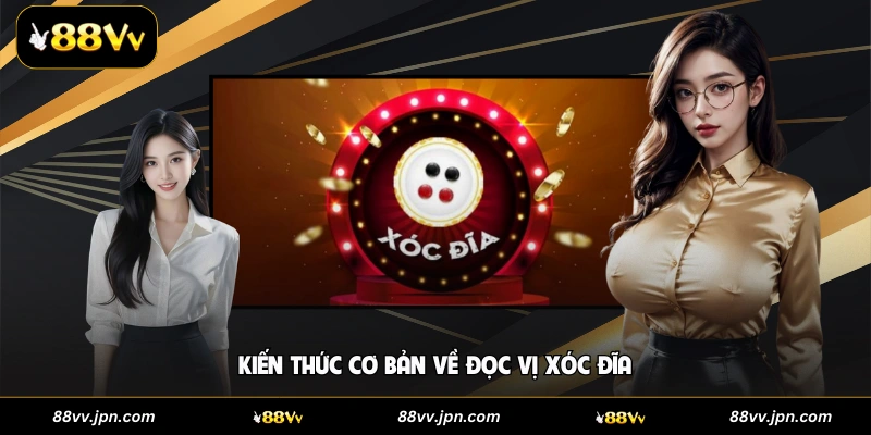 Kiến thức cơ bản về đọc vị xóc đĩa