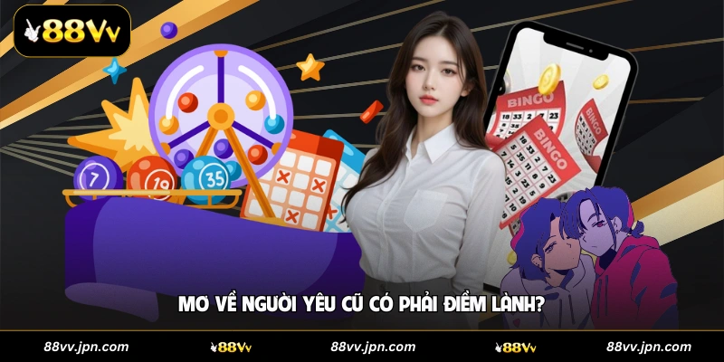 Mơ về người yêu cũ có phải điềm lành?