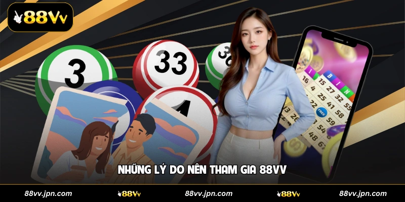 Những lý do nên tham gia 88VV