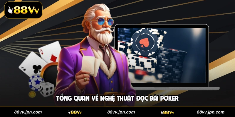 Tổng quan về nghệ thuật đọc bài Poker